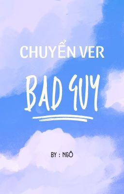 Chuyển ver | BAD GUY - DewNani #Ngo