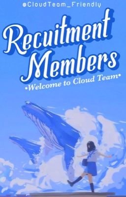 [ ☁️ CLOUD TEAM ☁️] RECRUITMENT MEMBERS | CLOSE 