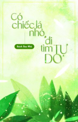 Có Chiếc Lá Nhỏ, Đi Tìm Tự Do [Oneshot]