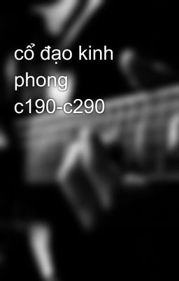 cổ đạo kinh phong c190-c290