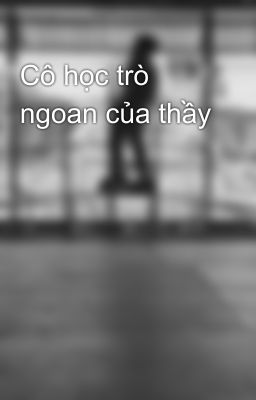 Cô học trò ngoan của thầy 