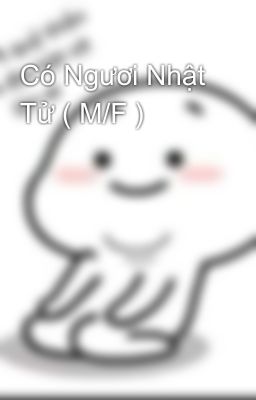 Có Ngươi Nhật Tử ( M/F )