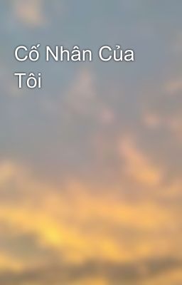 Cố Nhân Của Tôi