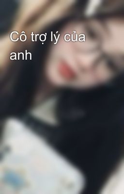 Cô trợ lý của anh