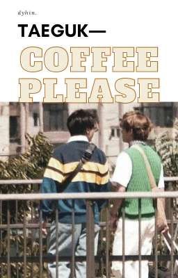 coffe please; taeguk.