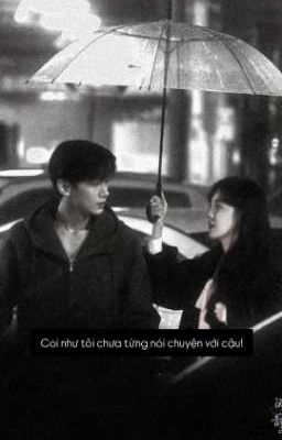 Coi như tôi chưa từng nói chuyện với cậu!