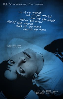 completed | markhyuck | end of the world