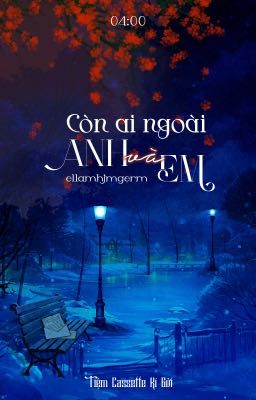 Còn Ai Ngoài Anh Và Em | LaK7 | 04:00 [On2eus]