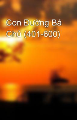 Con Đường Bá Chủ (401-600)