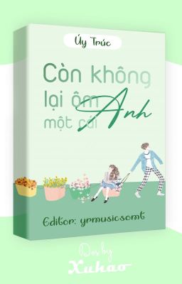 Còn Không Lại Ôm Anh Một Cái - Úy Trúc (HOÀN)