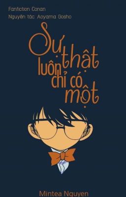 [Conan Fic] SỰ THẬT LUÔN CHỈ CÓ MỘT!