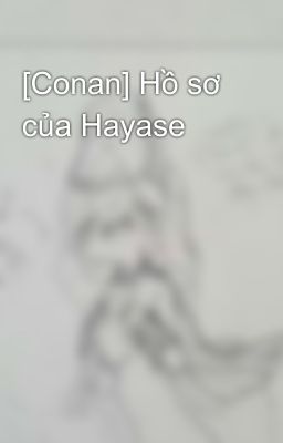 [Conan] Hồ sơ của Hayase