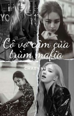 [Cover] [CHAENNIE]Cô Vợ Câm Của Trùm Mafia 