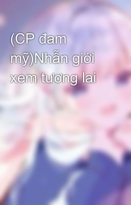 (CP đam mỹ)Nhẫn giới xem tương lai