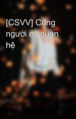 [CSVV] Cùng người có quan hệ