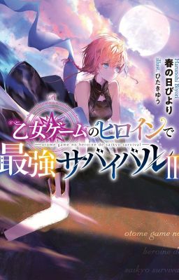 Cuộc chiến sinh tồn của nữ chính trong thế giới Otome Game 「 LIGHT NOVEL」