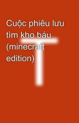 Cuộc phiêu lưu tìm kho báu (minecraft edition)