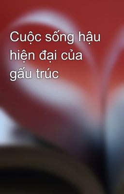 Cuộc sống hậu hiện đại của gấu trúc