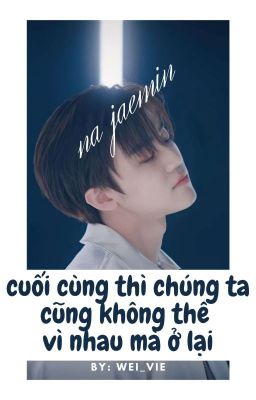 Cuối Cùng Thì Chúng Ta Cũng Không Thể Vì Nhau Mà Ở Lại