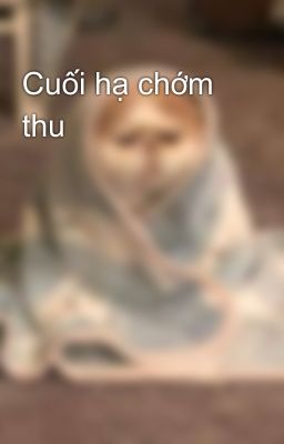 Cuối hạ chớm thu