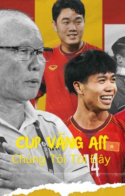 CÚP VÀNG AFF - CHÚNG TÔI TỚI ĐÂY !!!