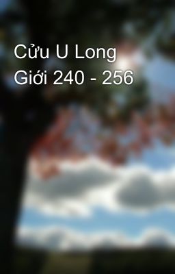 Cửu U Long Giới 240 - 256