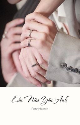 CV - Pondphuwin | Lần nữa yêu anh