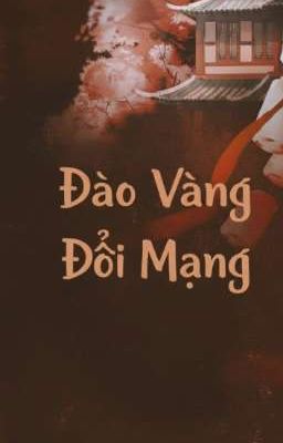 [ Đã Hoàn ] Đào Vàng Đổi Mạng 