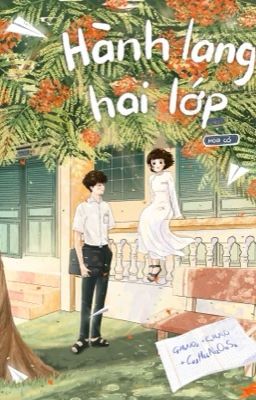 [Đã xuất bản] Hành lang hai lớp (Hoàn thành)
