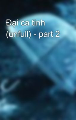 Đại ca tinh (unfull) - part 2