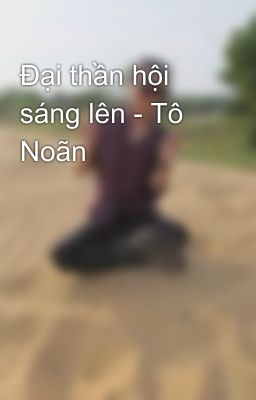 Đại thần hội sáng lên - Tô Noãn