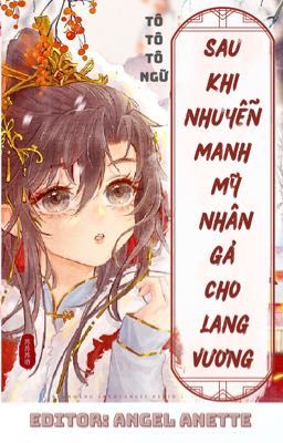 [ĐAM/Edit] Sau khi nhuyễn manh Mỹ nhân gả cho Lang Vương