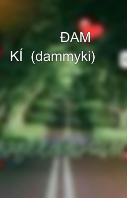ĐAM KÍ (dammyki)