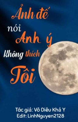 [Đam mỹ] Ảnh đế nói anh ý không thích tôi