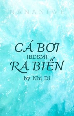 [Đam mỹ/BDSM] Cá bơi ra biển - Tây Ngôn