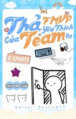 [ĐAM MỸ/E-SPORT] Thả FMVP Yêu Thích Của Team Ra