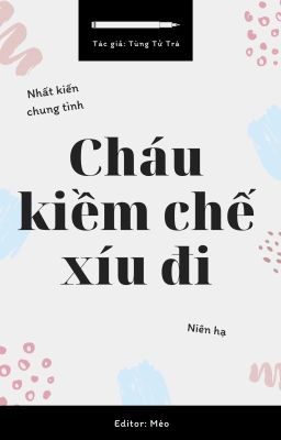 [Đam mỹ - ED] Cháu kiềm chế xíu đi - Tùng Tử Trà