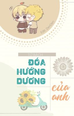 [ĐAM MỸ/EDIT] ĐÓA HƯỚNG DƯƠNG CỦA ANH (HOÀN)