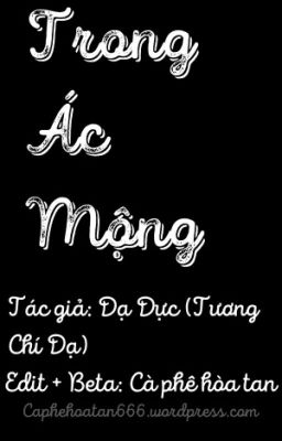 [Đam mỹ- Edit- Hoàn] Trong ác mộng- Tương Chí Dạ (Dạ Dực)