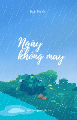 [Đam mỹ] [EDIT] Ngày không may - Ngân Phi Xác