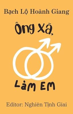 [ĐAM MỸ|EDIT] Ông xã, làm em - Bạch Lộ Hoành Giang