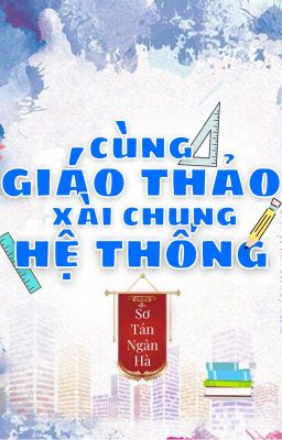 [Đam Mỹ Edit] Xài Chung Hệ Thống Với Hotboy Trường - Sơ Tán Ngân Hà