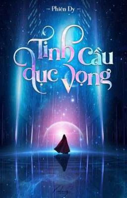 [Đam mỹ-Tạm DROP] Tinh Cầu Dục Vọng - Biển Mây Sya
