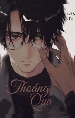 [Đam Mỹ] THOÁNG QUA - Mã Xa