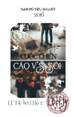 [ĐAMMỸ] CUỘC CHIẾN GIỮA CÁO VÀ SÓI (HOÀN) - LF hệ liệt (Bộ 2)