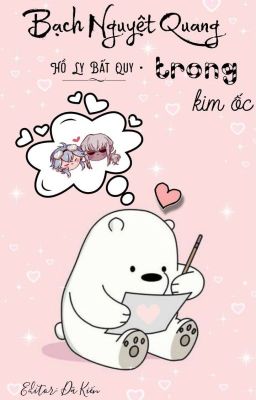 [Dammy/edit] Bạch Nguyệt Quang Trong Kim Ốc - Hồ Ly Bất Quy
