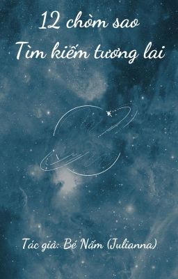 [ĐANG CHỈNH SỬA] [12 chòm sao] Tìm kiếm tương lai