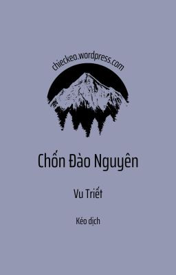 [Đang dịch] Chốn Đào Nguyên - Vu Triết