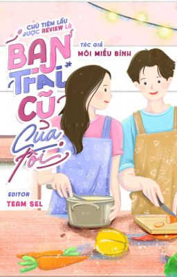 [ĐANG EDIT] CHỦ TIỆM LẨU ĐƯỢC REVIEW LÀ BẠN TRAI CŨ CỦA TÔI - MôI Miêu Bính
