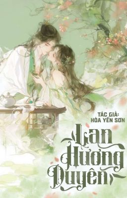 [Đang EDIT] Lan Hương Duyên - Hòa Yến Sơn 